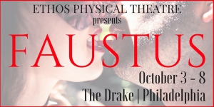 Ethos Physical Theatre Presents: Faustus